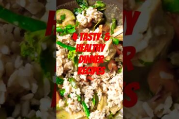 4 Tasty and Healthy Dinner Recipes