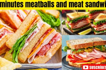 Yummy Sandwich Recipes | How to make meatballs and meat sandwich | cheese sandwich