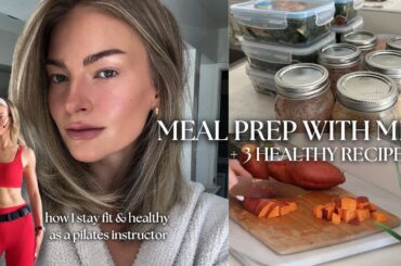 Meal Prep With Me! 3x Easy Healthy Recipe Ideas I Eat To Stay Fit & Healthy As a Pilates Instructor