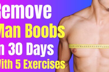 Eliminate Man Boobs With These 5 Exercises