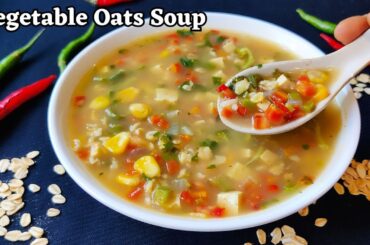 Quick and Tasty Weight loss Soup | Vegetable Oats Soup | Healthy Dinner Recipes | Oats Soup | Soup