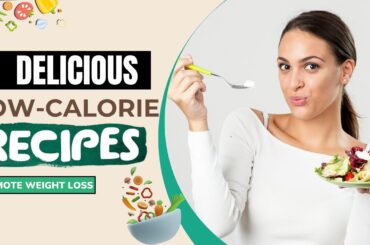 10 Delicious Low-Calorie Recipes That Promote Weight Loss