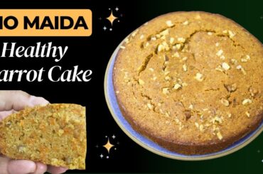 Carrot Cake Recipe - No Maida - No Refined Flour Carrot Cake - Healthy Baking For Kids