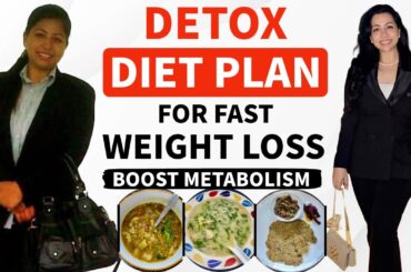 Detox Diet Plan to Lose Weight FAST & Boost Your Metabolism - Suman Pahuja | Fat to Fab