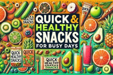 Quick and Healthy Snacks for Busy Days | Easy & Nutritious Snack Ideas”
