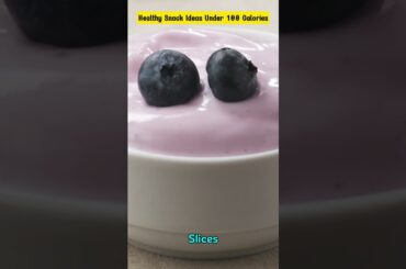Quick & Easy Healthy Snack Ideas Under 100 Calories #healthysnacks #lowcaloriesnacks #shortvideo