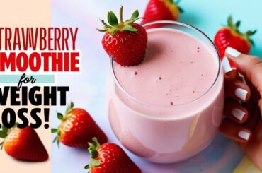 Weight Loss Smoothie Strawberry | Delicious & Healthy Recipe for Fat Burn