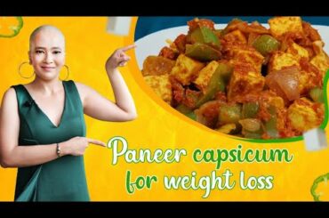 Paneer Capsicum recipe for weight loss | Veg fat loss recipes | Indian diet plan by Richa Kharb