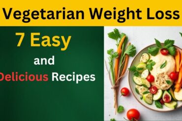 7 Delicious Vegetarian Recipes for Weight Loss! #weightlossjourney #diet #food