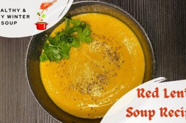 Simple Red Lentil Soup Recipe | Healthy Winter Soup | How to make Lentil Soup | Vegan Lentil Soup