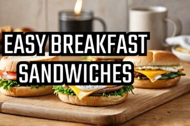 4 Easy Breakfast Sandwich Ideas: Meal Prep Made Simple