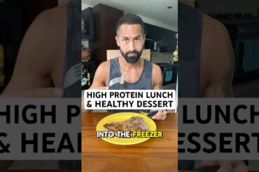 High protein meal & healthy dessert