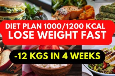 Complete 1000/1200 Calorie Diet Plan to Lose Weight FAST | Lose 12kg in 4 Weeks
