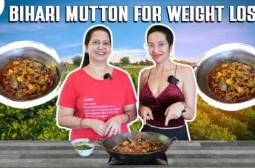 Bihari Mutton Recipe for Weight Loss | Healthy Laal Maas Recipes | Indian Diet by Richa