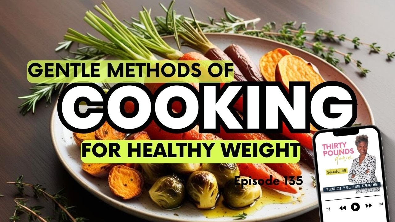 BEST 3 Cooking Methods for Healthy Weight BEST 3 Cooking Methods for Healthy Weight