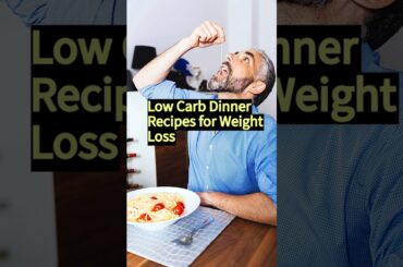 Low Carb Dinner Recipes for Weight Loss:  Healthy and Filling Meals