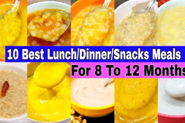 10 Best Lunch/Dinner/Snacks Recipes For 8 To 12 Months | Baby Food For 8,9,10,11,12 Months