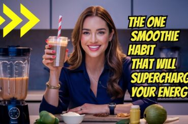 The ONE Smoothie Habit That Will SUPERCHARGE Your Energy