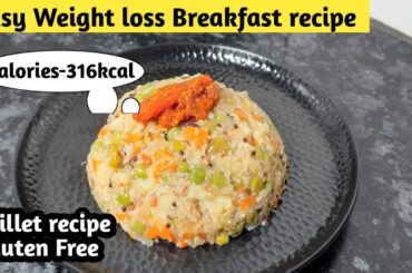 Healthy breakfast recipe | Millet Upma | Low calorie recipe | Gluten free