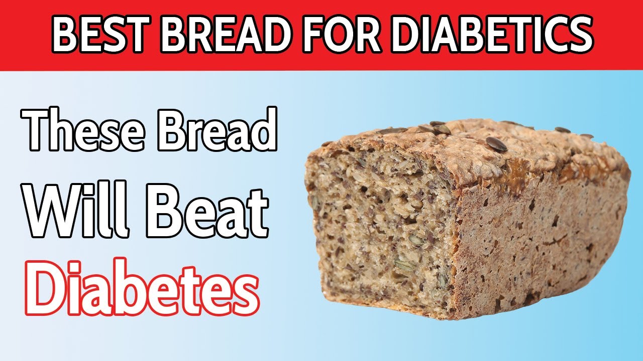 Top 5 Best Bread Diabetics MUST Eat ! ( Lower Blood Sugar ) Top 5 Best Bread Diabetics MUST Eat ! ( Lower Blood Sugar )