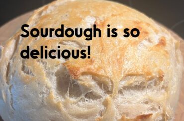 Sourdough bread is healthy, delicious, and fun to make!