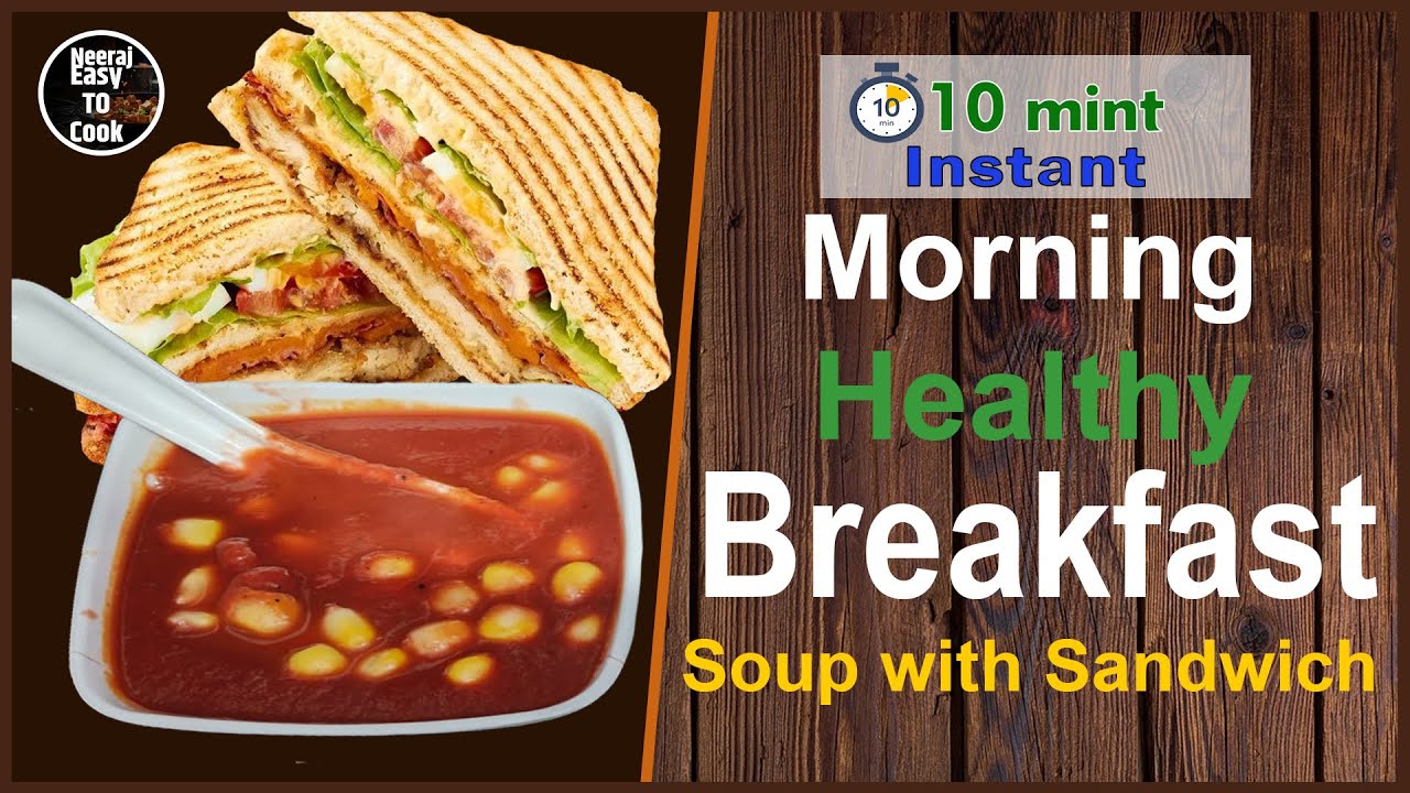10 mint Instant Morning Healthy Breakast (Soup with Sandwich) | Neeraj easy to cook | Food videos 10 mint Instant Morning Healthy Breakast (Soup with Sandwich) | Neeraj easy to cook | Food videos