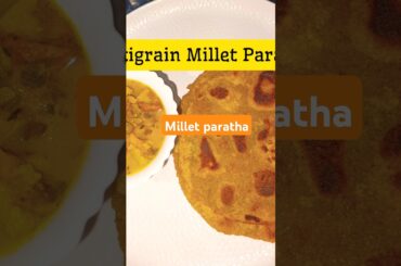 Millet Multigrain Paratha   #shortsvideo#parathalovers#viralvideo#recipe  #cooking#best#trending