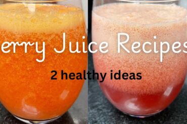 Berry Juice Recipes | 2 Healthy Ideas | Start Your Week Right!