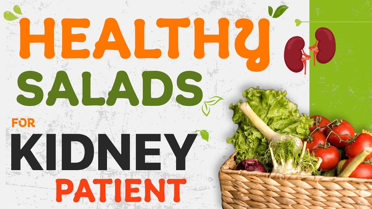 Healthy Salads for a kidney failure patient. | Dr. Puru Dhawan Healthy Salads for a kidney failure patient. | Dr. Puru Dhawan