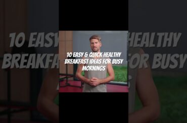 10 Easy & Quick Healthy Breakfast Ideas for Busy Mornings