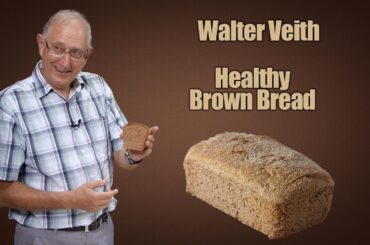 Walter Veith - Healthy Brown Bread