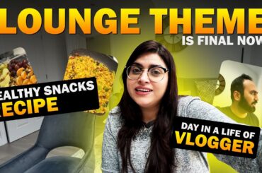 Our New House LOUNGE Theme Is Final NOW | Healthy Snacks Recipe | Indian Youtuber In England