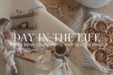 DAY IN THE LIFE | cleaning, baking, organising, healthy recipes, cooking & life updates