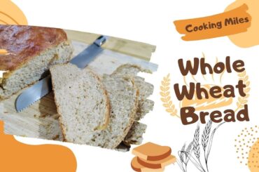 Whole Wheat Bread Recipe | Healthy & Delicious Homemade Bread | Cooking Miles