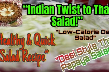 #Desi Style Thai Papaya Salad #Quick & Healthy Recipe #green papaya salad