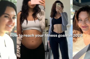 FINALLY reach your fitness goals in 2025 - realistic tips to build your diet & exercise routine