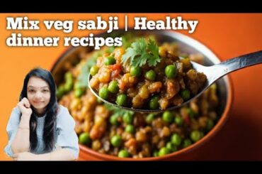 Mix veg sabji | Healthy dinner recipes | dinner ideas | Healthy meal prep