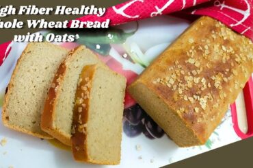 High Fiber Healthy Whole Wheat Bread with Oats | 100% Whole Wheat & Oats Bread | Zero Maida Bread