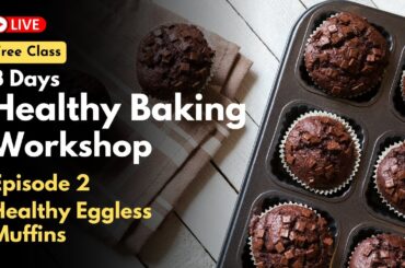 Healthy Eggless Muffins Recipe | No Maida, No Sugar | Healthy Bakery Workshop (Ep.2)