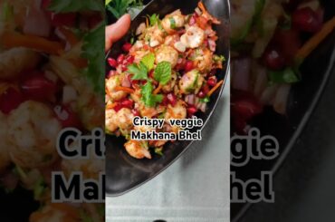 Crispy Veggies Makhana Bhel | Healthy Weight Loss Snack Recipe #food #shortsviral #healthysnacks