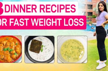 3 Dinner Recipe to lose weight Fast | Diet Plan 2025 | Lose 1 Kg In 1 Day | Dr.Shikha Singh