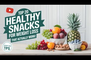 Top 20 Healthy Snacks for Weight Loss That Actually Work!