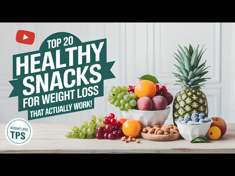Top 20 Healthy Snacks for Weight Loss That Actually Work! Top 20 Healthy Snacks for Weight Loss That Actually Work!