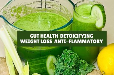 Healthy Green juice recipe for Anti-inflammatory, Gut Health, Detoxifying, Weight loss