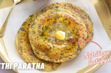 Methi Paratha: A Perfect Healthy Breakfast to Start Your Day!