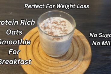 High Protein Oats Smoothie | No Sugar, No Milk | Healthy Breakfast for Weight Loss