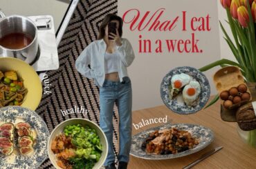 what I eat in a busy week | healthy & balanced recipes