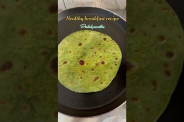 Easy Breakfast Recipes || Healthy Breakfast ||parotha #palakparotha #breakfast #shorts #recipe