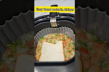 Easy , instant, filing & Most Favorite healthiest breakfast ever "Bread omelet " in Airfryer #shorts