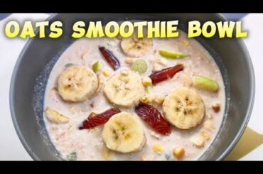 High Protein & Healthy Breakfast Oats Smoothie Bowl For Weight Loss | without Sugar
